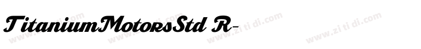 TitaniumMotorsStd R字体转换 TitaniumMotorsStd R字体转换